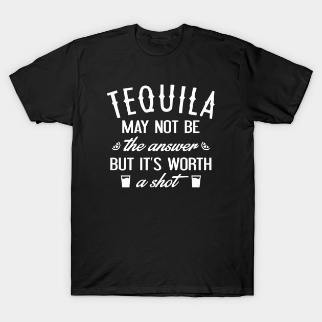 Tequila Worth A Shot T-Shirt by AmazingVision